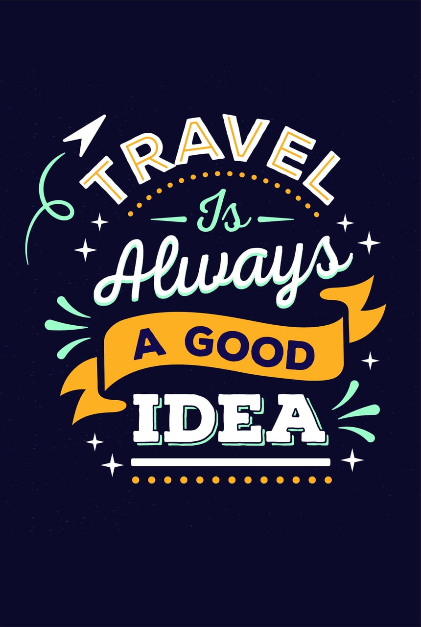 Travel is Always a good Idea 1